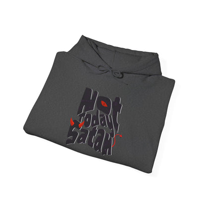 Not Today Satan! Hoodie